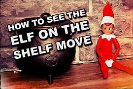Image result for How to Catch Your Elf Moving