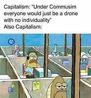 Image result for Whatcha Doijg Capitalism Meme