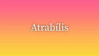 Image result for atrabilis