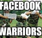 Image result for Facebook Warrior Meme