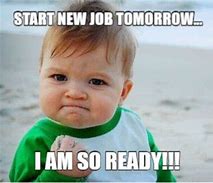 Image result for Starting New Job Meme