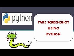 Image result for Take a ScreenShot in Python