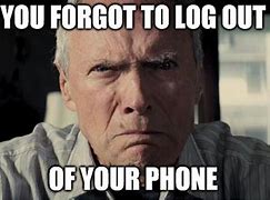 Image result for Forgot to Log Off Meme