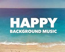 Image result for Happy Background Music
