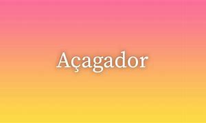 Image result for acagador