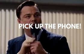 Image result for Pick Up the Phone and Start Dialing Meme