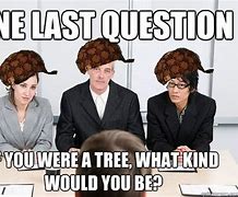 Image result for One Last Question Meme