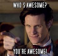 Image result for You Are All Amazing Meme