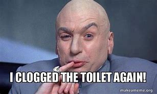 Image result for Blocked Toilet Meme