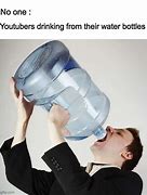 Image result for Put One in Water Meme