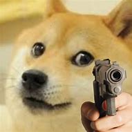 Image result for Dog with Gun Meme