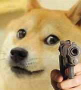 Image result for Doge Holding Gun Meme