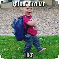 Image result for Hilarious TGIF Meme