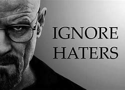 Image result for Ignore the Haters