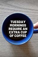 Image result for Tuesday Coffee Meme