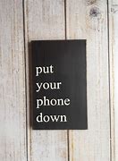 Image result for Put Your Phone Down