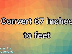 Image result for 67 Inches in Feet