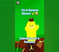 Image result for I'm a Banana Meme