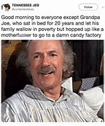 Image result for Grandpa Joe Willy Wonka Meme