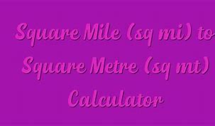 Image result for Square Mile to Square Meter