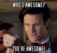 Image result for Who Is Awesome Meme