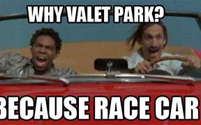 Image result for Valet Parking Meme