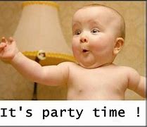 Image result for Party Time MEME Funny
