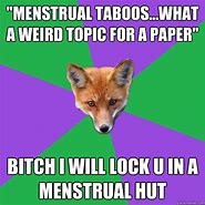 Image result for Period Mood Meme