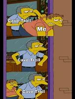 Image result for Cave Troll Meme