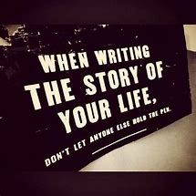 Image result for Quotes About Writing Your Own Story