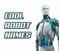 Image result for Cool Robot Names