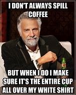 Image result for Coffee Spill Meme