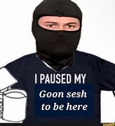 Image result for Goon Sesh Meme