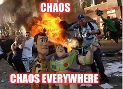 Image result for Chaos Everywhere Meme