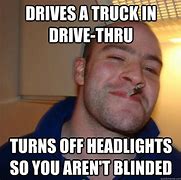 Image result for Turn Them Headlights Down Meme
