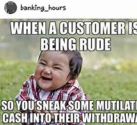 Image result for Funny Bank Teller Memes