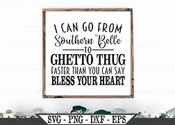 Image result for I Can Go From Southern Belle to Ghetto SVG