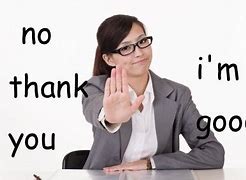 Image result for No Thank You Funny Meme