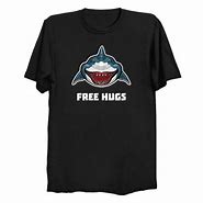 Image result for Free Hugs Shark T-Shirt