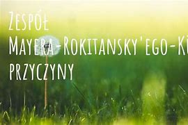 Image result for co_to_za_zespół_mayera rokitansky'ego