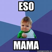 Image result for Eso Mama Meme