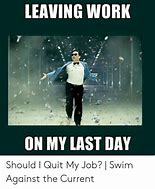 Image result for So Close to End of Work Day Meme