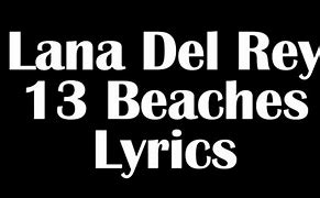 Image result for 13 Beaches Lyrics