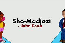 Image result for John Cena Song Sho Madjozi