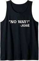 Image result for No Way Jose Funny