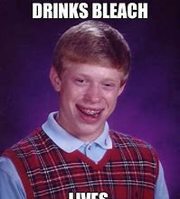 Image result for Drink Bleach Internet Meme
