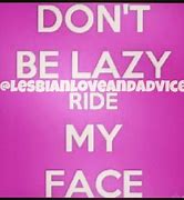 Image result for Ride My Face