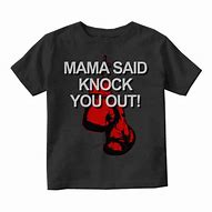 Image result for Momma Said Knock You Out T-Shirt