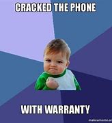 Image result for Phone Crack Meme