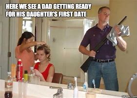 Image result for Daughter Dating Meme
